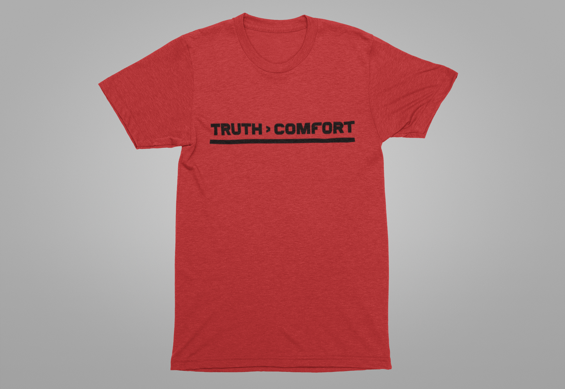 TRUTH > COMFORT | Bold Statement Graphic T-Shirt