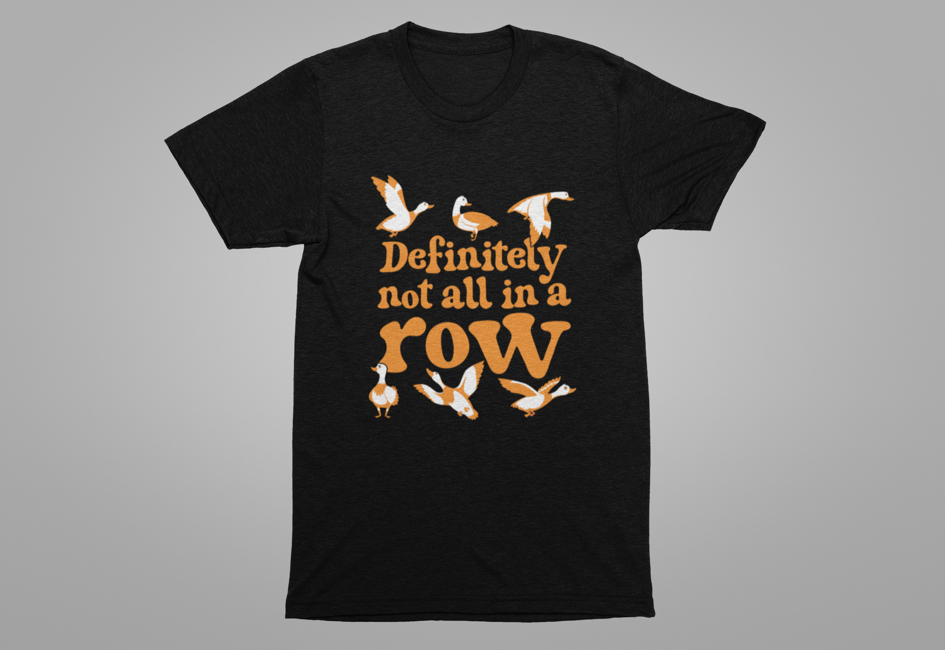 Definitely Not All In a Row T-Shirt – Funny Goose Chaos Graphic Tee