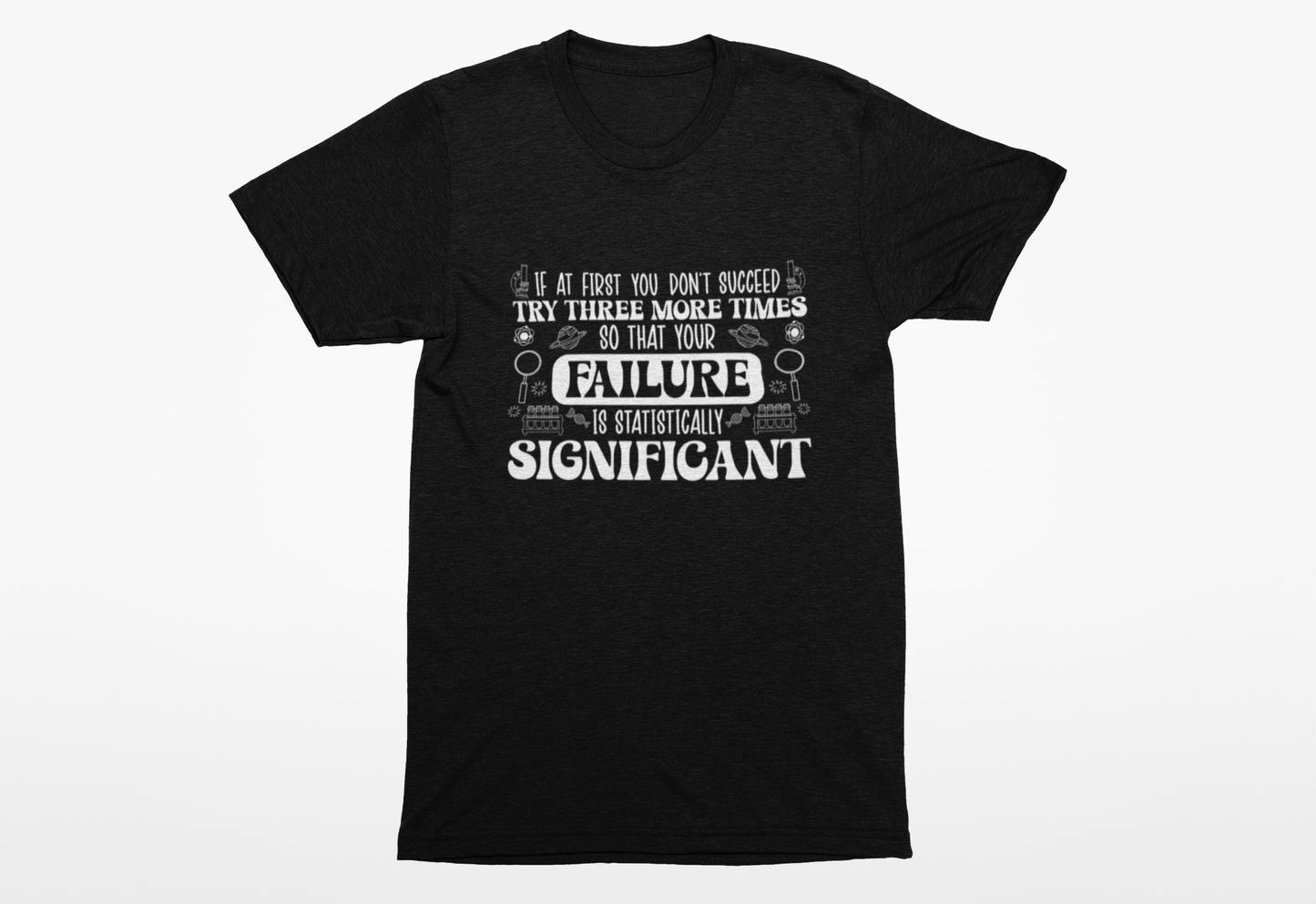 Try Three More Times – Statistically Significant Science T-Shirt with Lab Equipment, Planets & Microbes