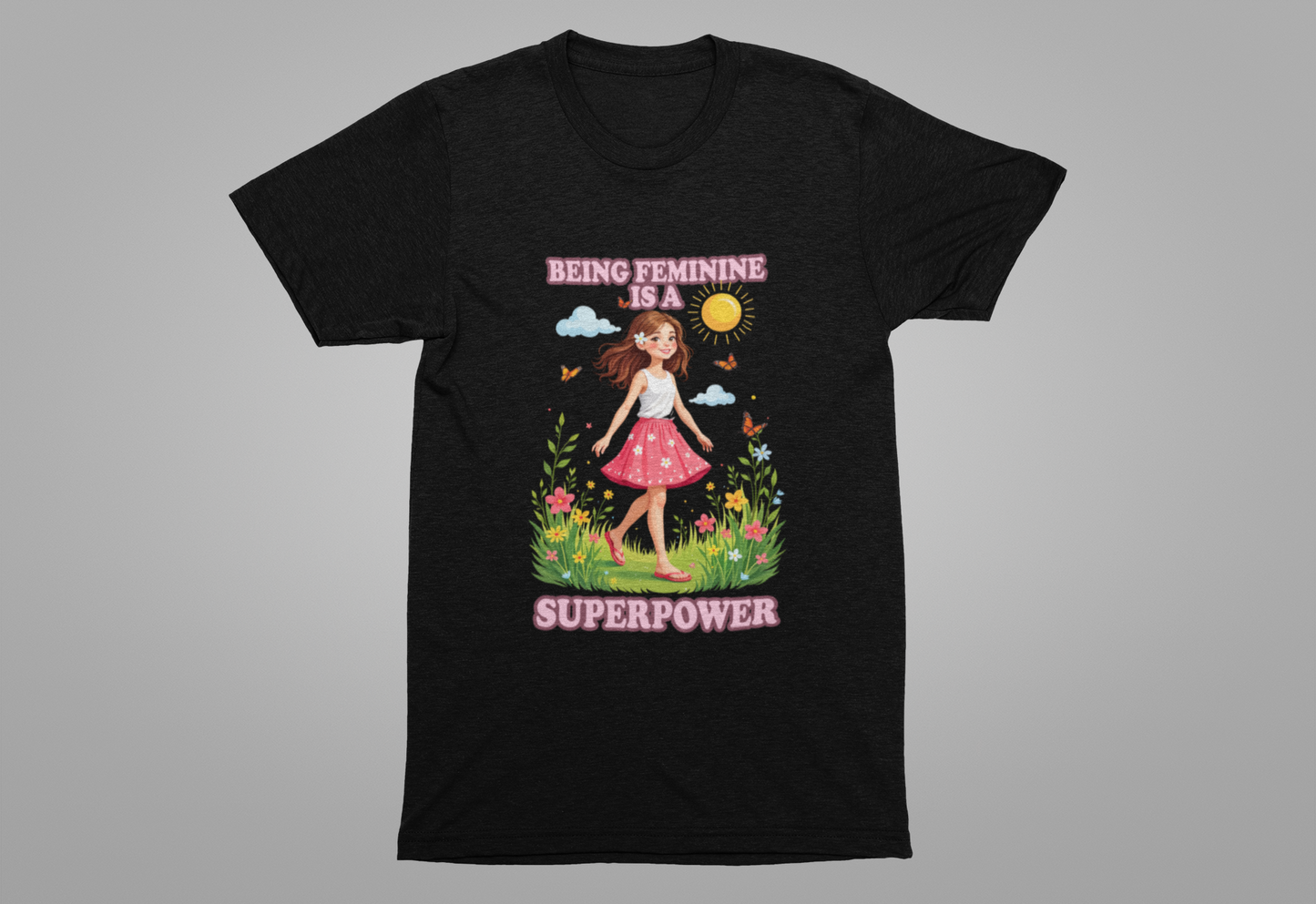 Being Feminine Is a Superpower T-Shirt – Empowering Floral Girl Graphic Tee