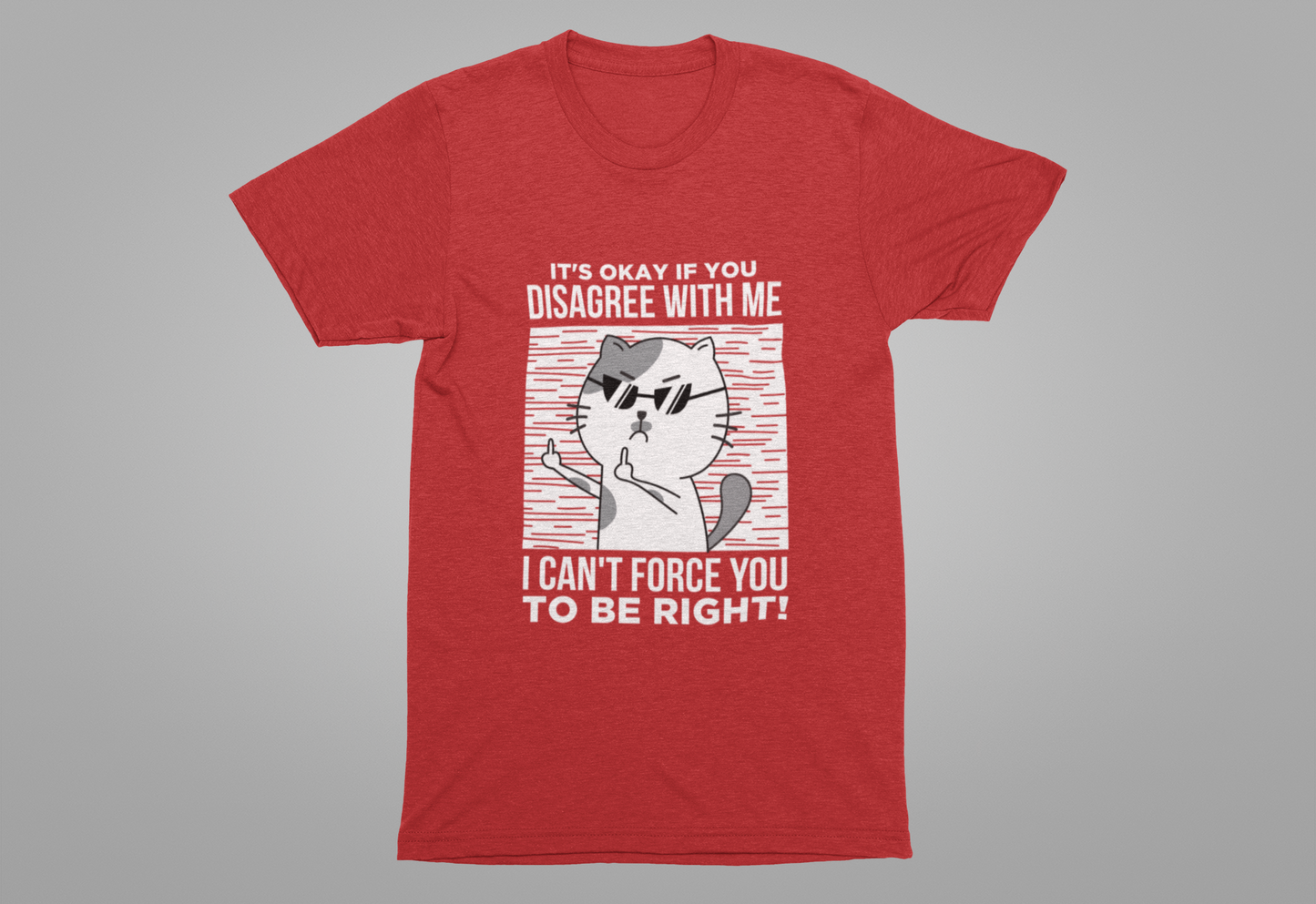 It’s Okay If You Disagree With Me T-Shirt – Angry Cat With Glasses Funny Quote Graphic Tee
