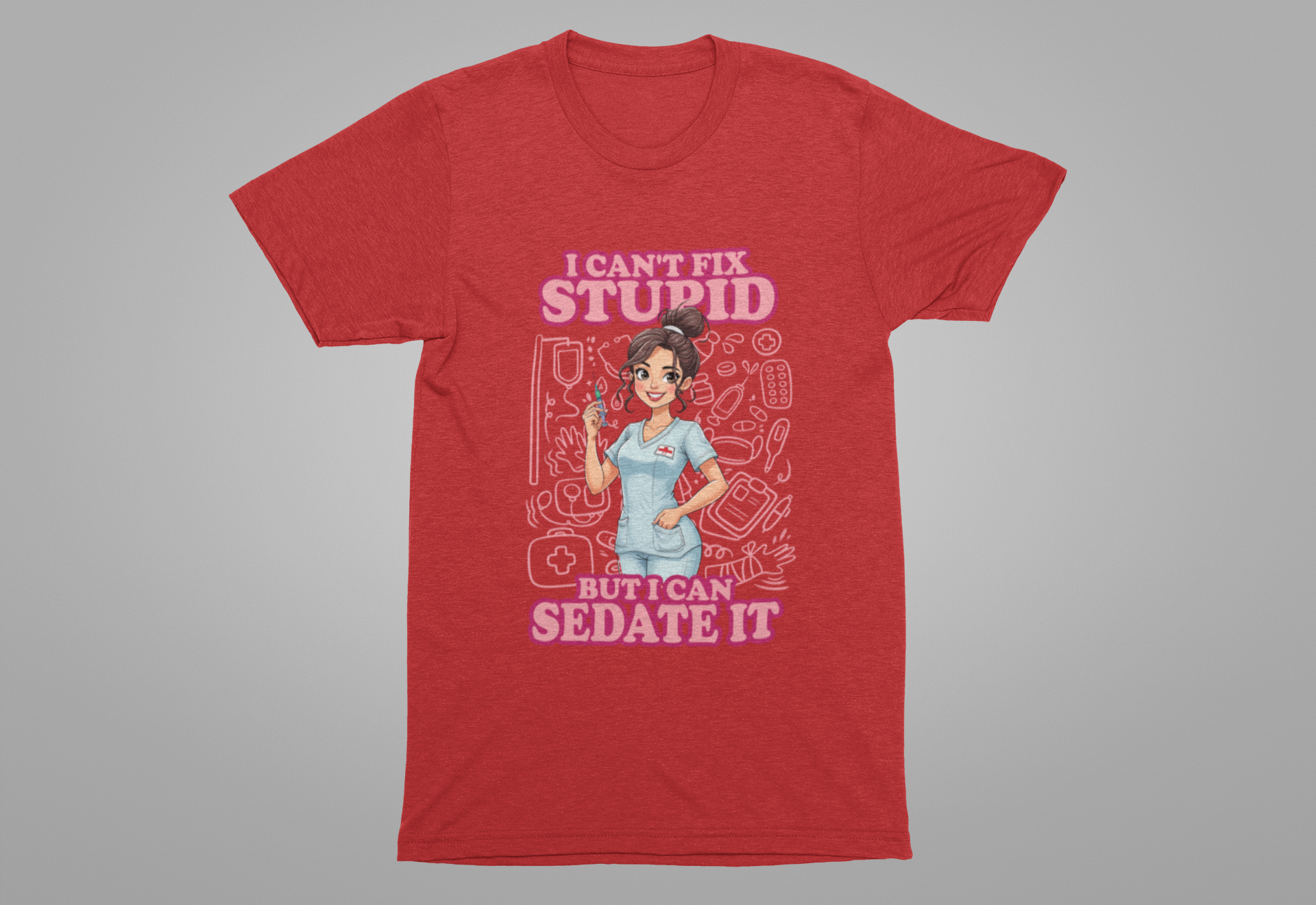 I Can't Fix Stupid But I Can Sedate It Tshirt – Funny Nurse with Syringe Graphic