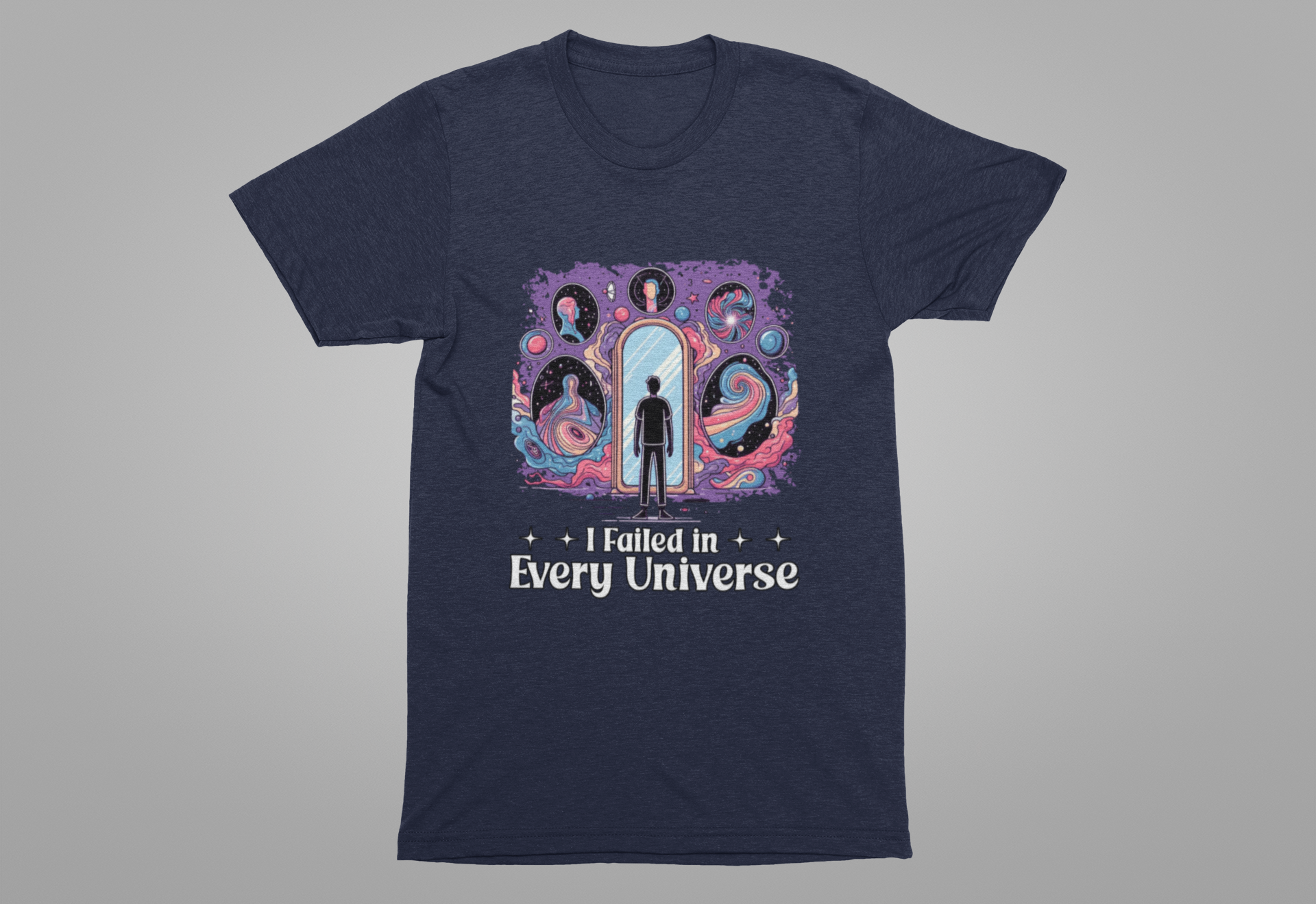 I Failed in Every Universe Tshirt – Multiverse Reflection with Mirrors and Portals