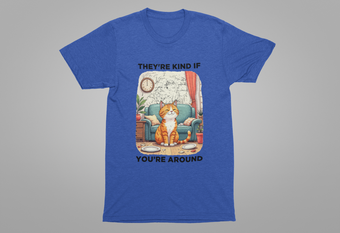 They Are Kind If You Are Around – Mischievous Cat Chaos Living Room Graphic T-Shirt