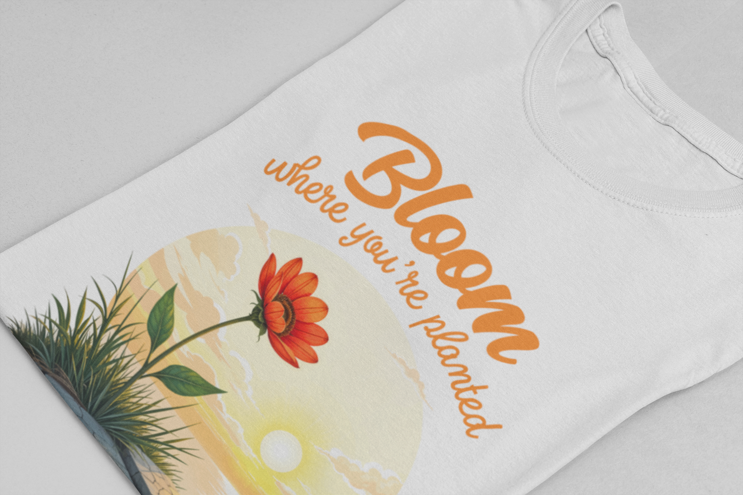 Bloom Where You Are Planted | Inspirational Flower & Sunrise T-Shirt