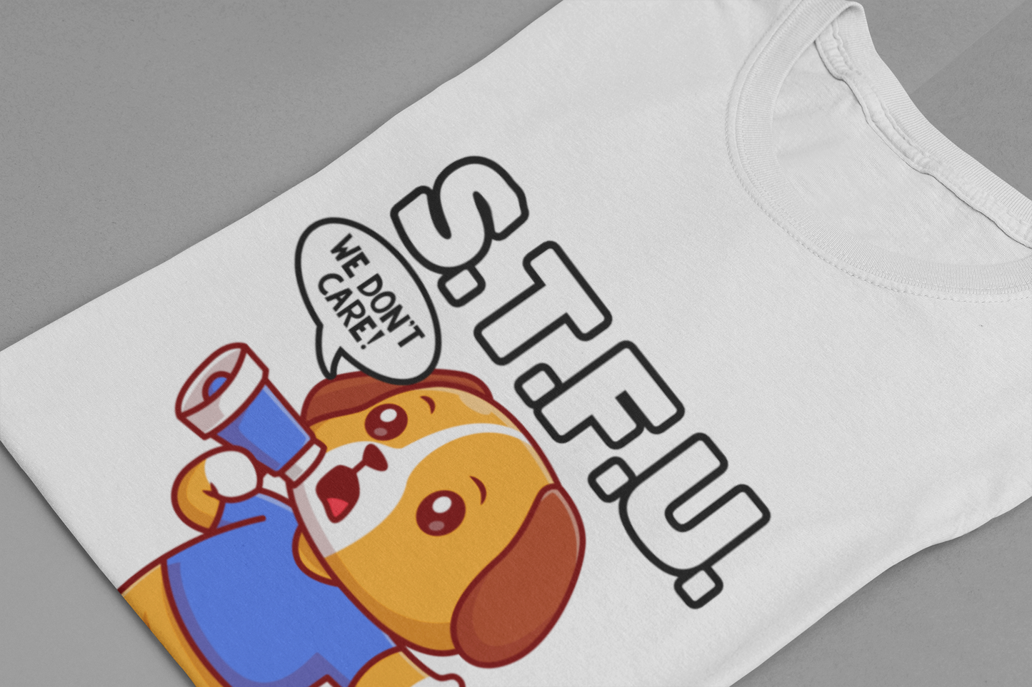 STFU No One Cares Puppy Tshirt Puppy Holding Loudspeaker Funny Sarcastic Statement