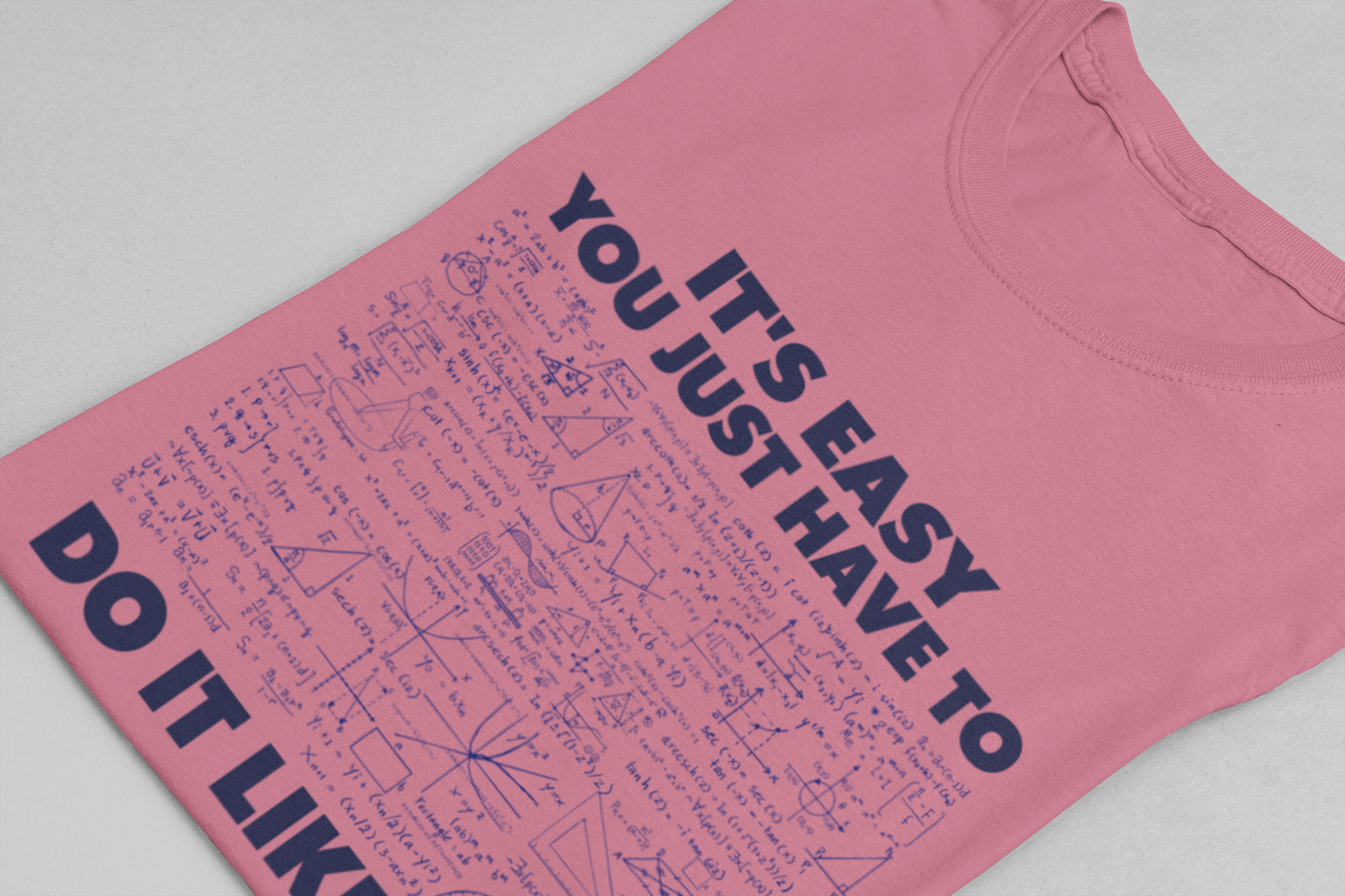 It’s Easy, You Just Have to Do It Like This T-Shirt – Funny Math Equation Graphic Tee
