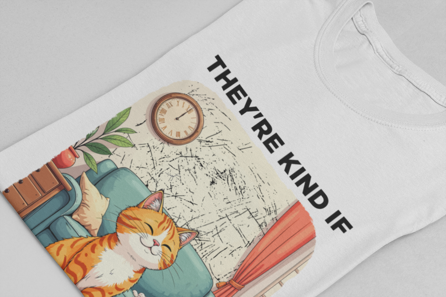 They Are Kind If You Are Around – Mischievous Cat Chaos Living Room Graphic T-Shirt