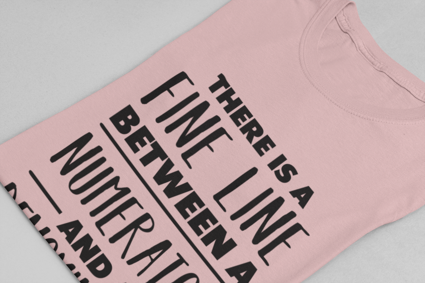 Math Humor Shirt – Fine Line Numerator Denominator Fraction Pun