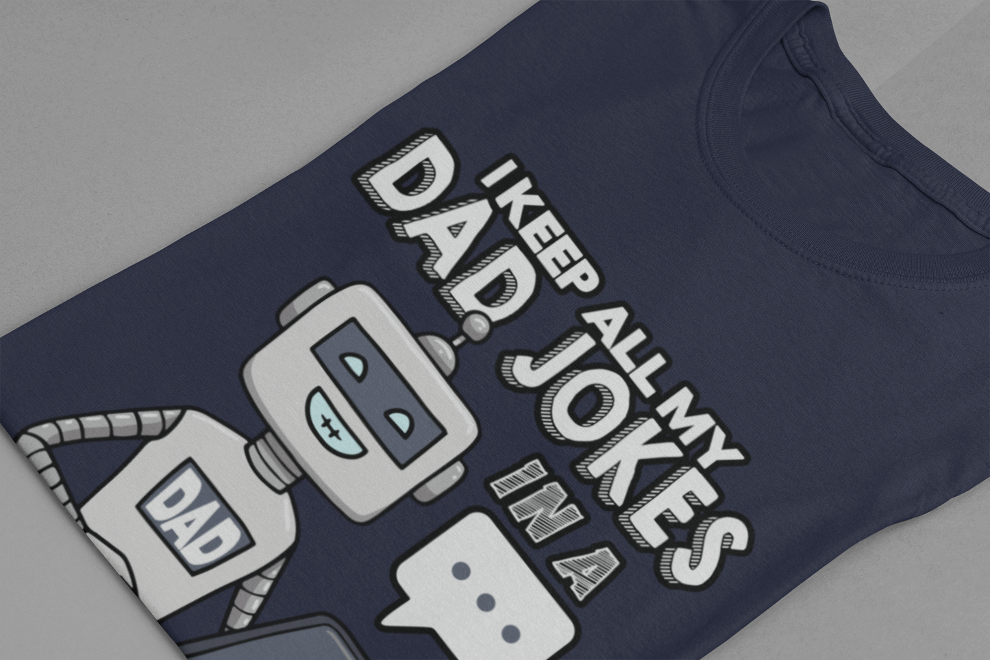 I Keep All My Dad Jokes in a DAD-A-Base Tshirt – Funny Robot with Laptop Graphic