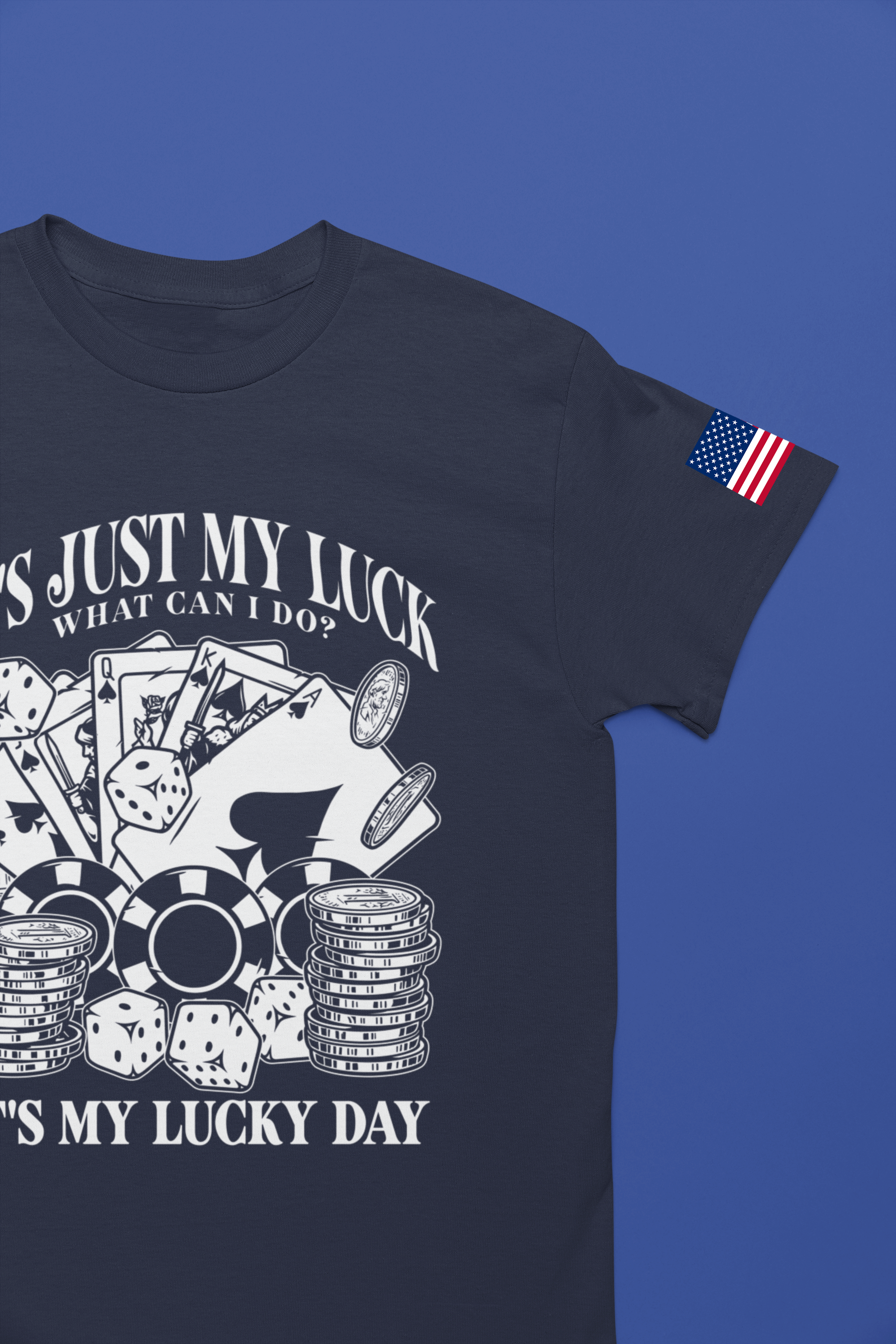 It's Just My Luck What Can I Do – It's My Lucky Day Casino T-Shirt | Funny Poker & Gambling Graphic Tee