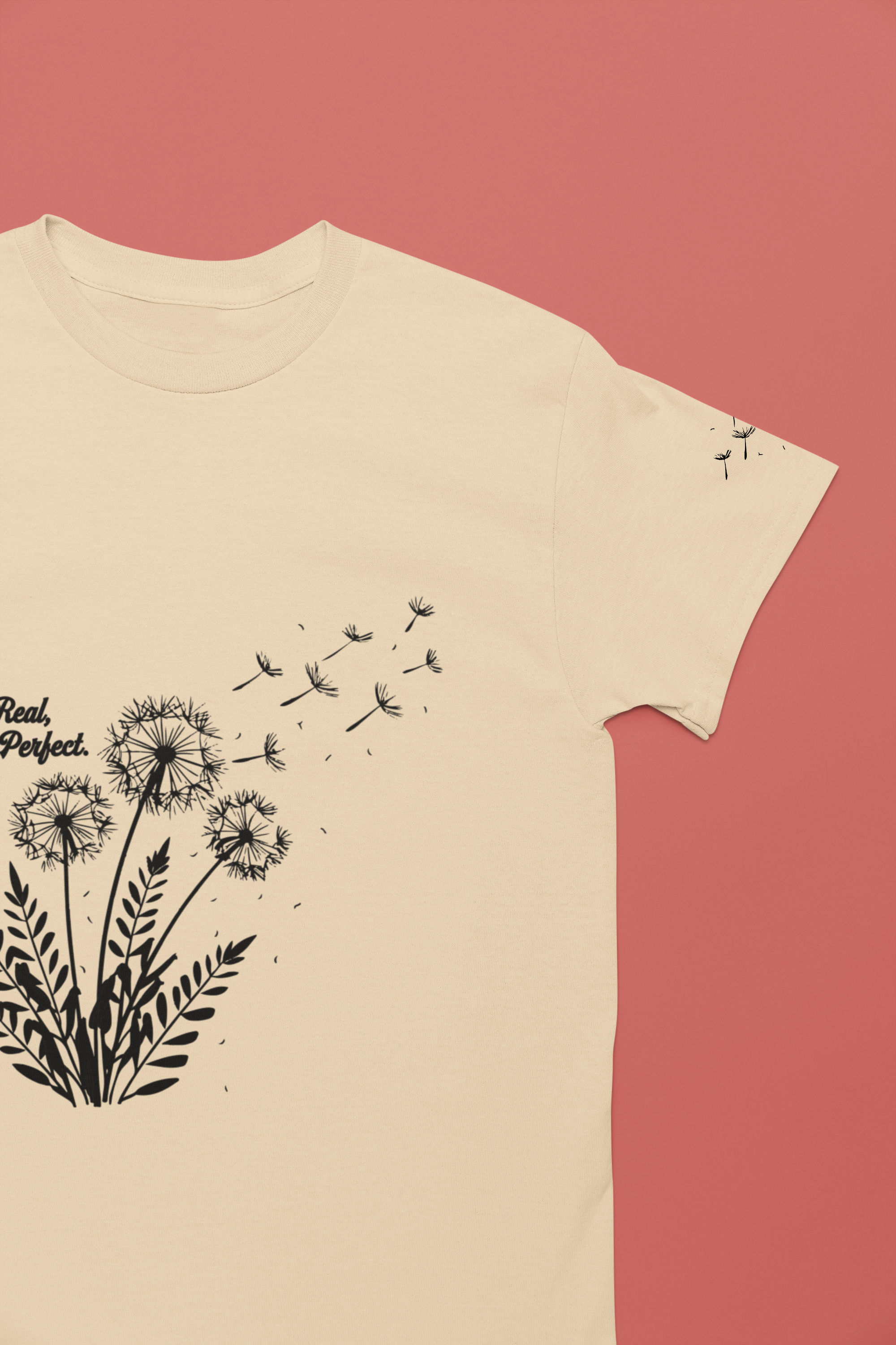 Be Real Not Perfect T-Shirt – Dandelion Inspirational Quote Mental Health Graphic Tee