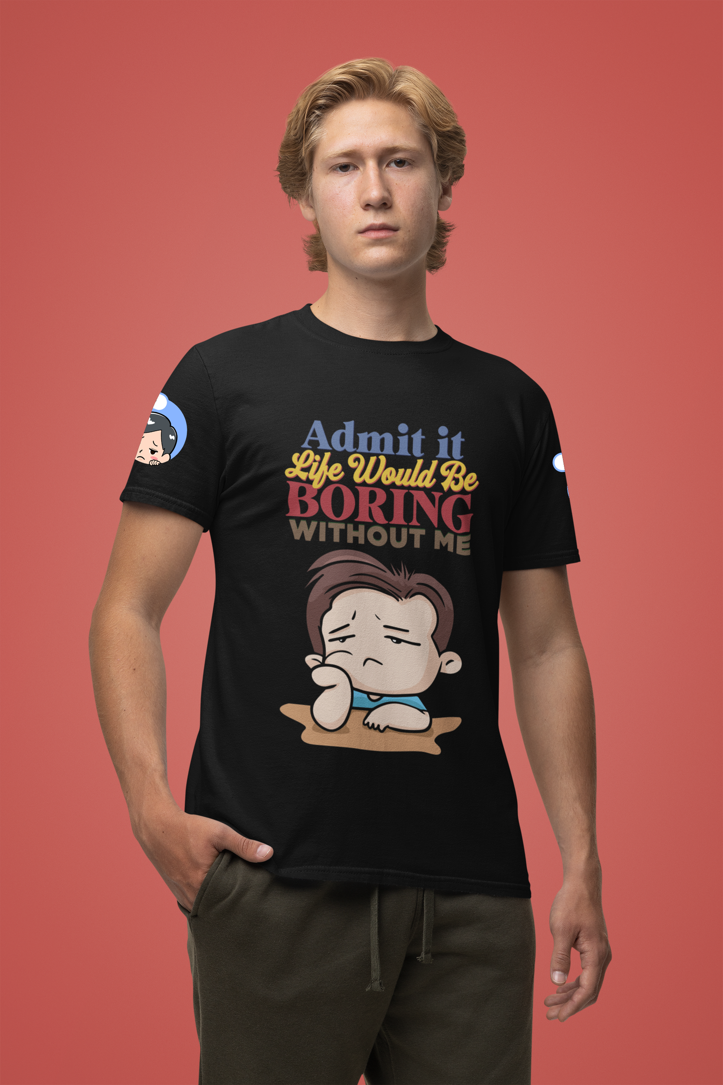 Admit It Life Would Be Boring Without Me T-Shirt – Funny Confidence Humor Graphic Tee