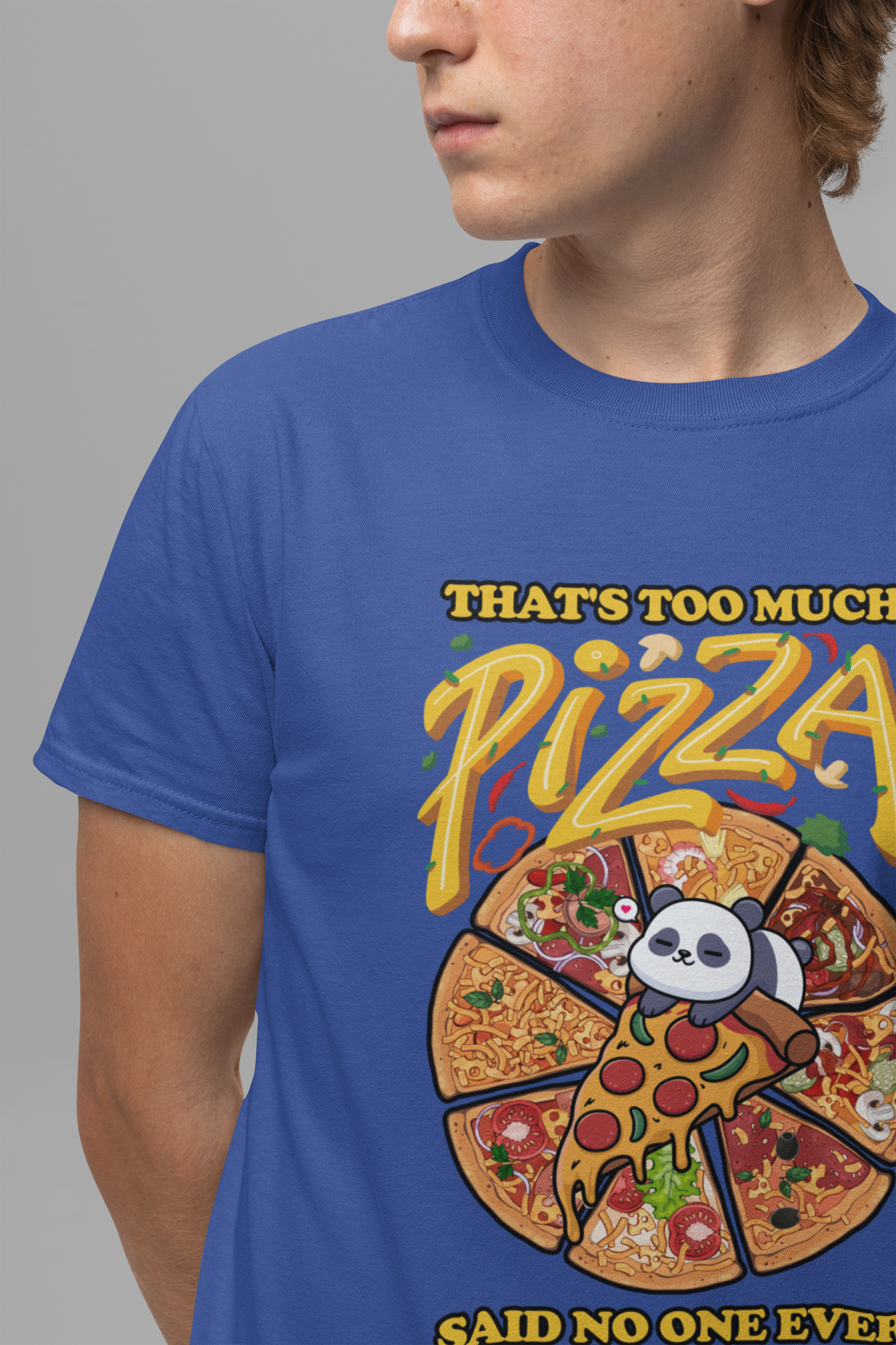 That’s Too Much Pizza Said No One Ever T-Shirt – Adorable Baby Panda and Pizza Slices Graphic Tee