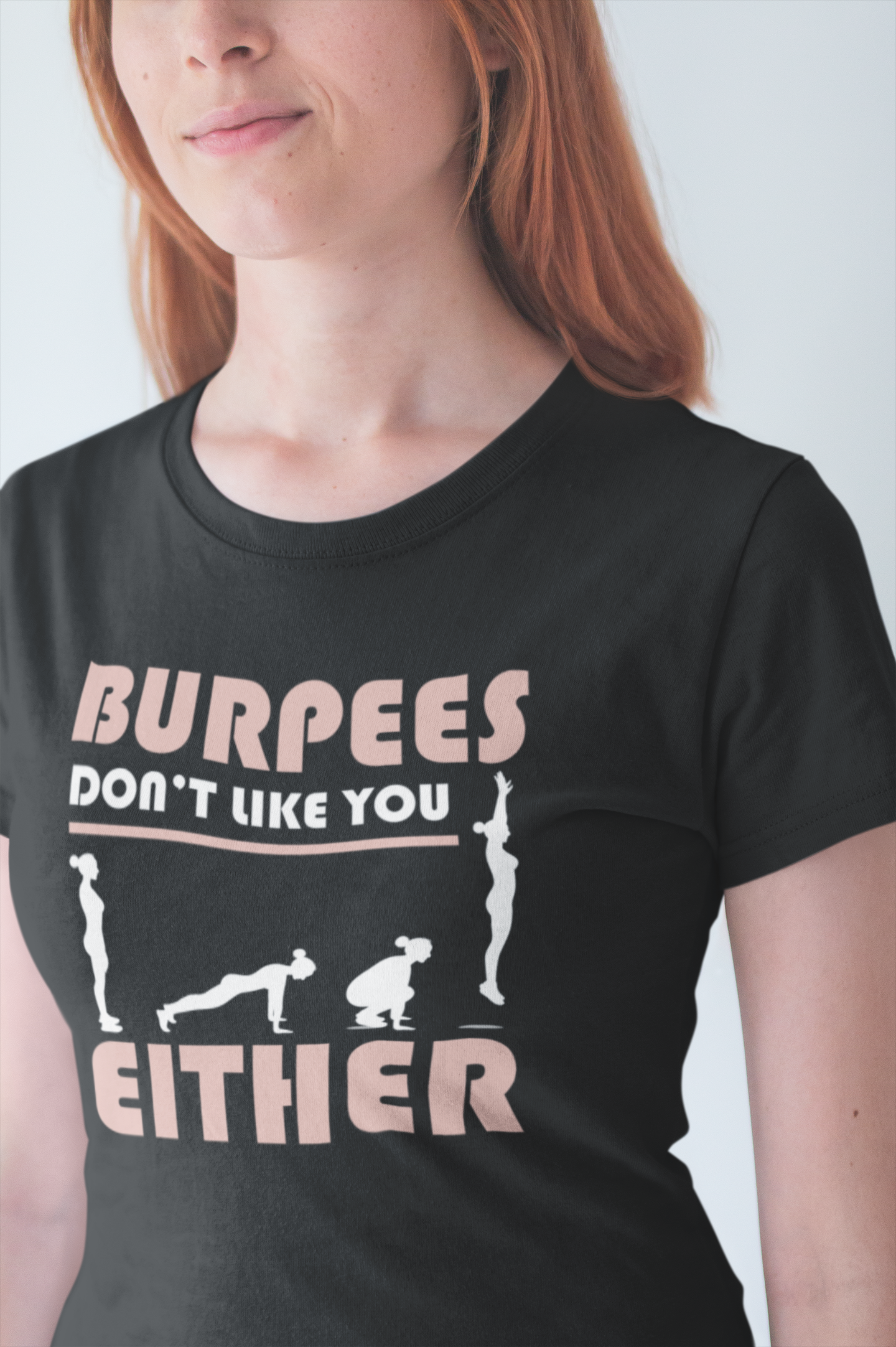 Burpees Don’t Like You Either  Funny Workout Tee for Gym Haters Who Keep Showing Up Anyway With Humor and Sass on Every Rep